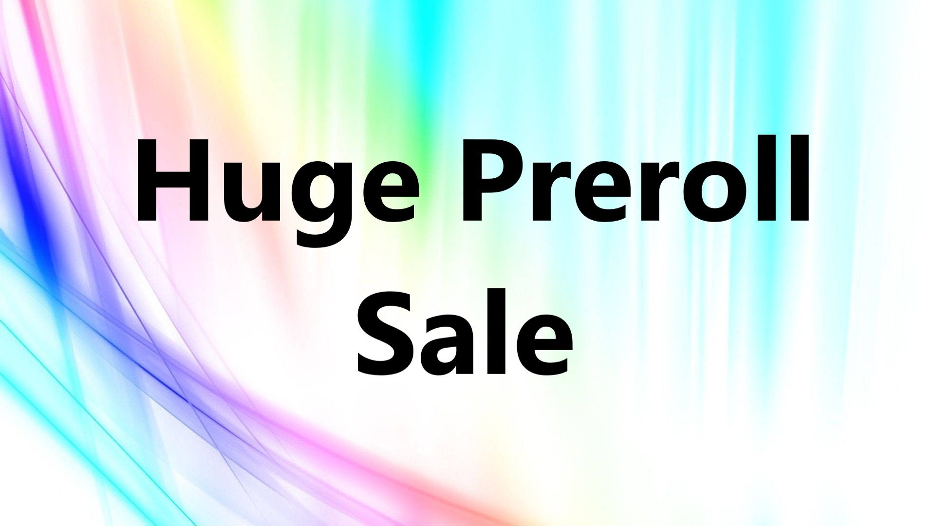 Huge Preroll Sale2
