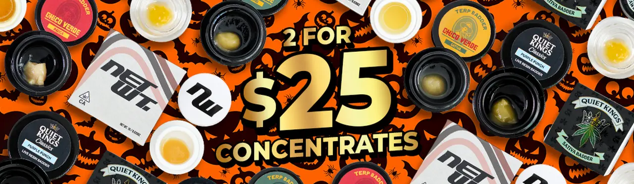 2 for $25 Concentrates!