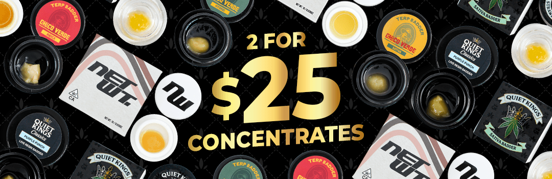 2 for $25 Concentrates!