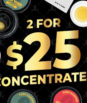 2 for $25 Concentrates!