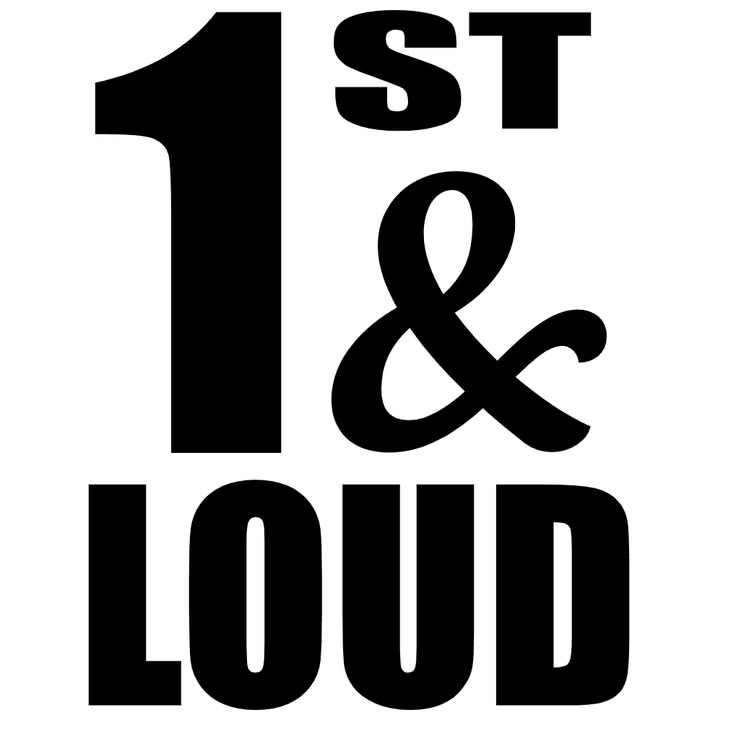 1st & Loud