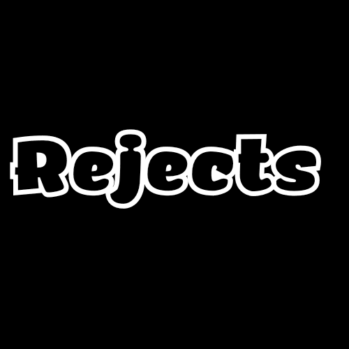 Rejects