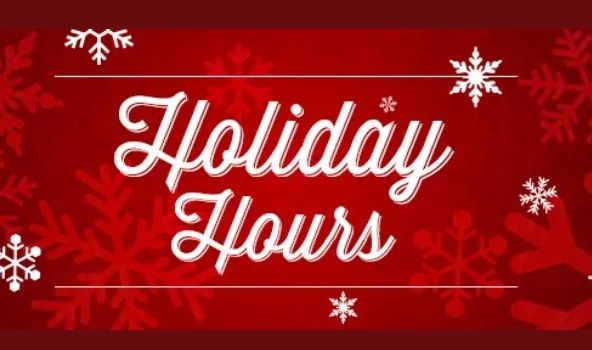 * HOLIDAY HOURS * Click for Details