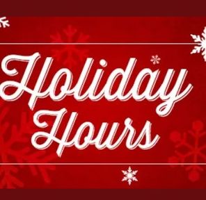 * HOLIDAY HOURS * Click for Details
