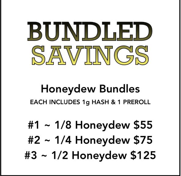 BUNDLED HONEYDEW SPECIALS (text or call to order)