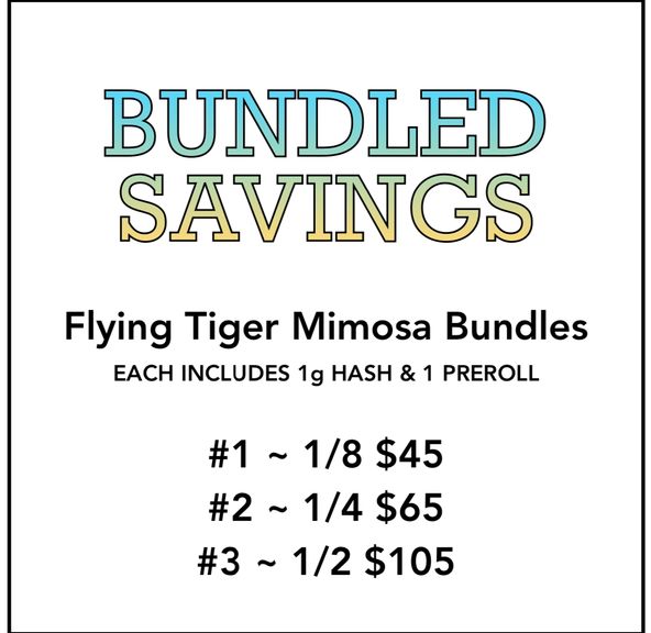 BUNDLED FLYING TIGER MIMOSA SPECIALS (text or call to order)