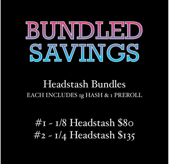 BUNDLED HEADSTASH SPECIALS (text or call to order)