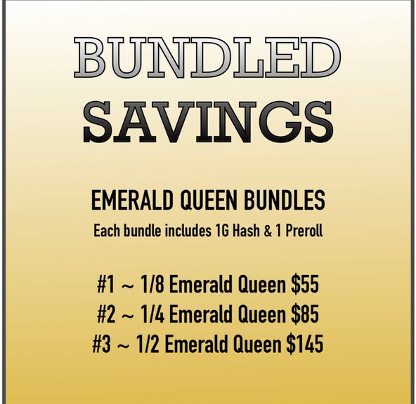 BUNDLED EMERALD QUEEN SPECIALS (text or call to order)